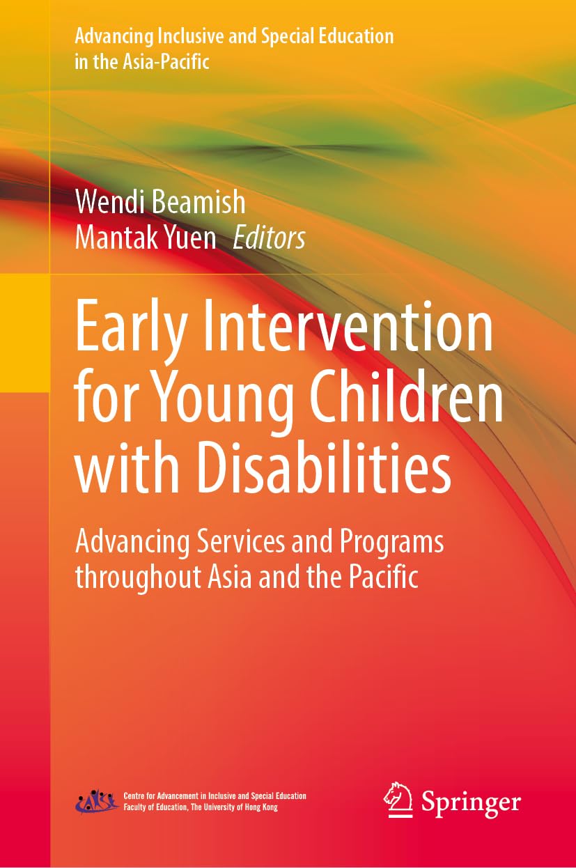 Early Intervention for Young Children with Disabilities: Advancing Services and Programs Throughout Asia and the Pacific (Advancing Inclusive and Special Education in the Asia-Pacific)
