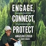  Engage, Connect, Protect: Empowering Diverse Youth as Environmental Leaders