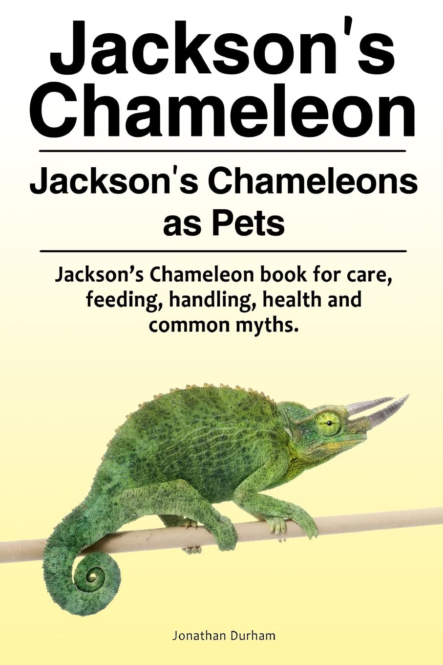 Jackson’s Chameleon. Jackson’s Chameleons as Pets. Jackson’s Chameleon book for care, feeding, handling, health and common myths.