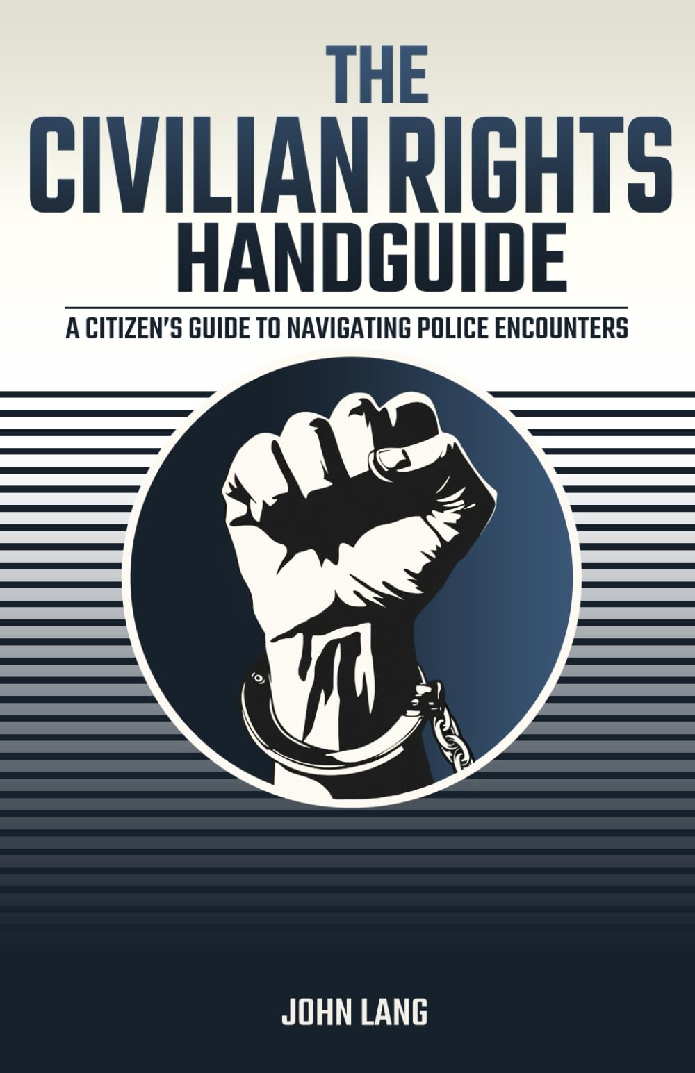 The Civilian Rights Handguide: A Citizen's Guide to Navigating Police Encounters