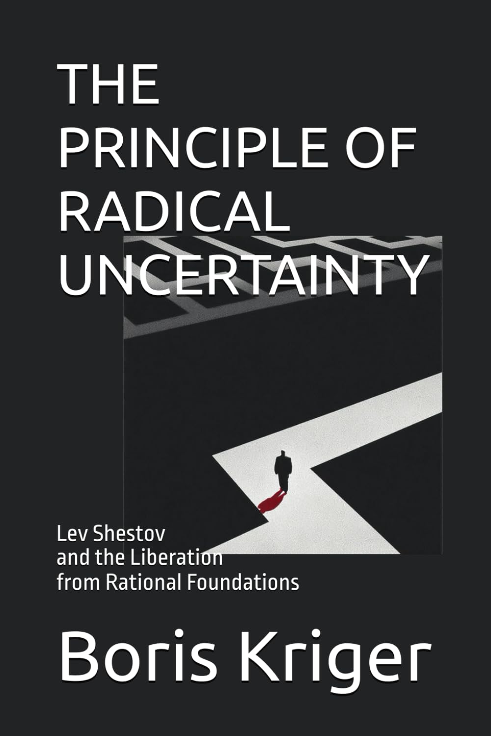 THE PRINCIPLE OF RADICAL UNCERTAINTY: Lev Shestov and the Liberation from Rational Foundations (Philosophical Questions)