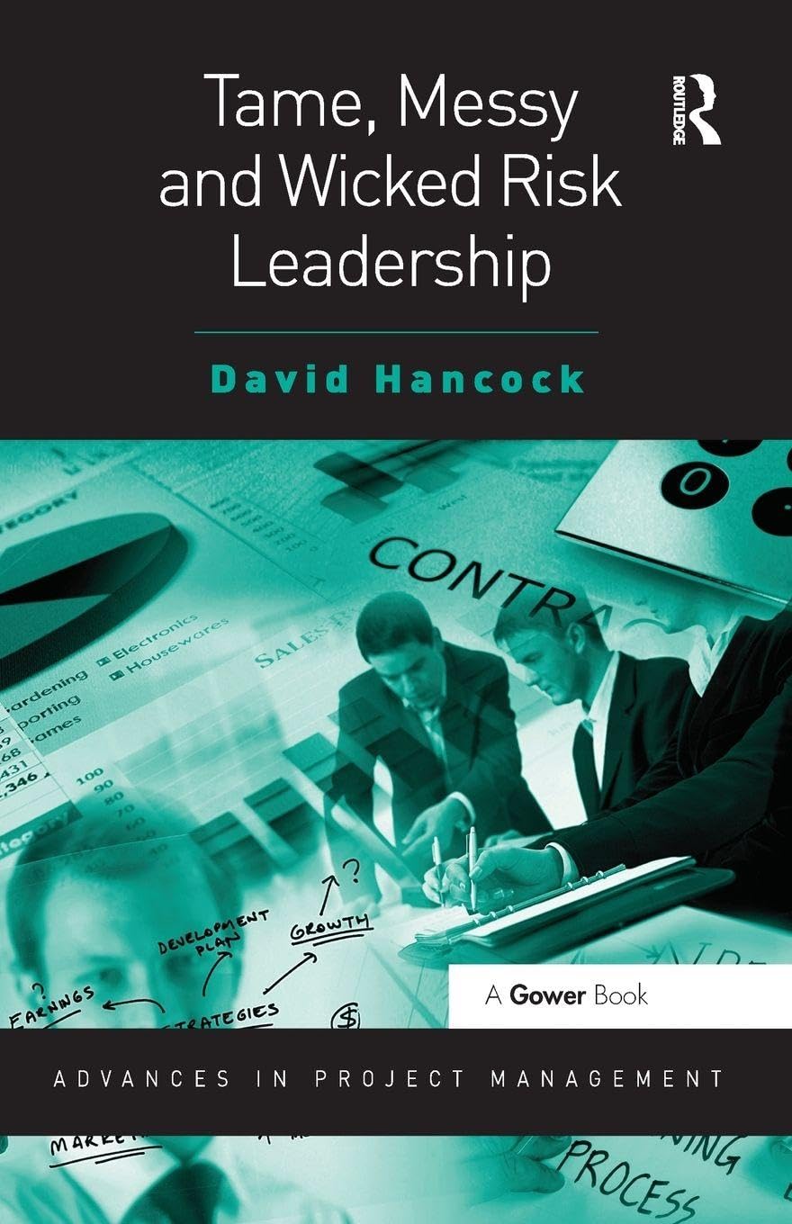 Tame, Messy and Wicked Risk Leadership (Routledge Frontiers in Project Management)