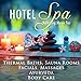 Hotel Spa in Italy - The Best Relaxing Music with Nature Sounds for Spas and Wellness Centers in Abano Terme for Thermal Baths, Sauna Rooms, Facials, Massage Therapy, Ayurvedic Medicine, Panchakarma, Hot Stones and Body Care for your Health