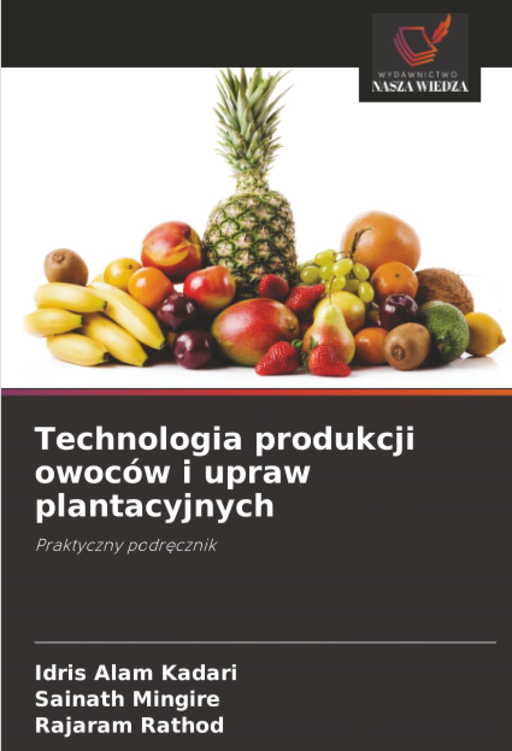 Technologia produkcji owoców i upraw plantacyjnych: Praktyczny podr¿cznik