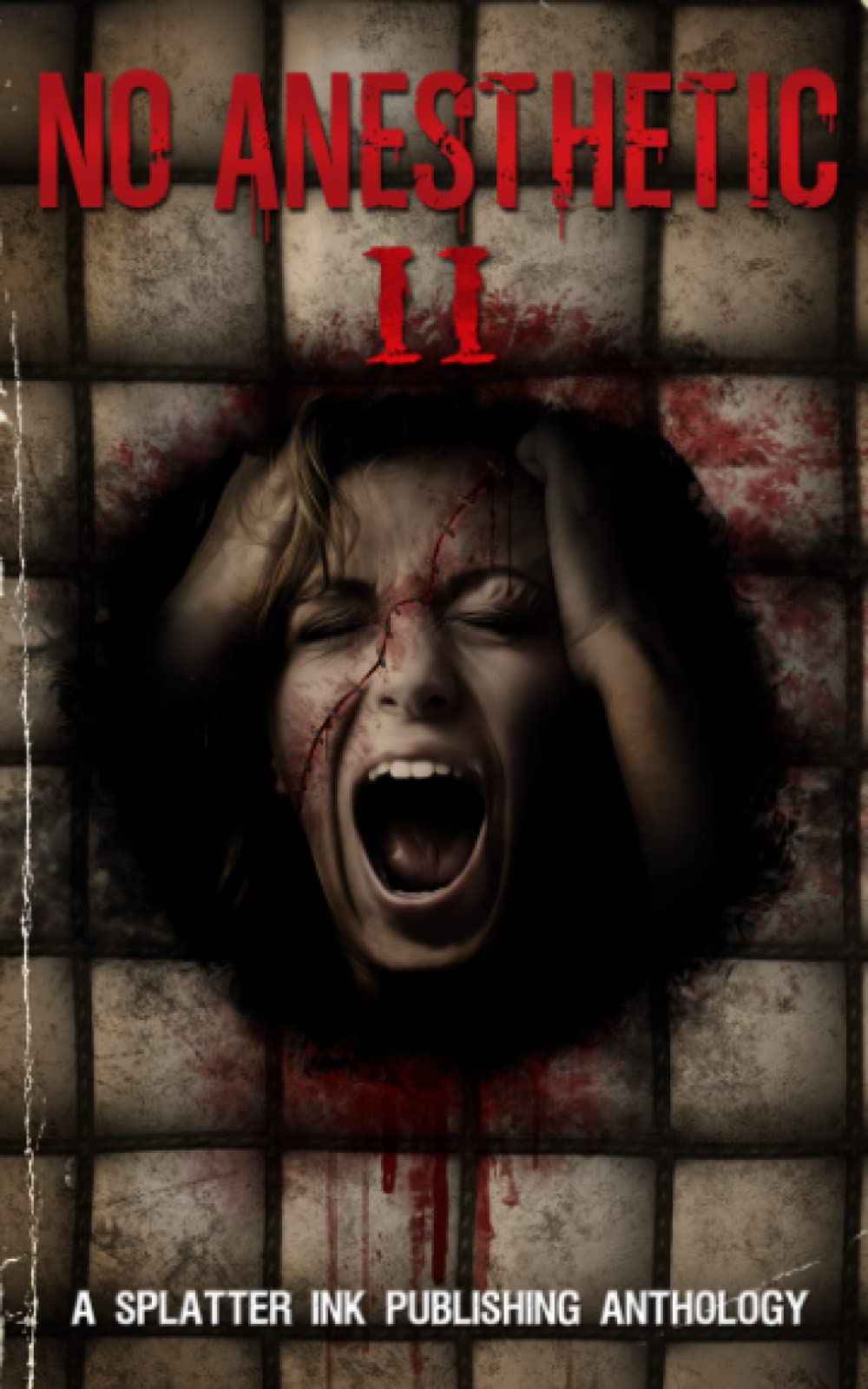 No Anesthetic II: An Extreme Horror Anthology