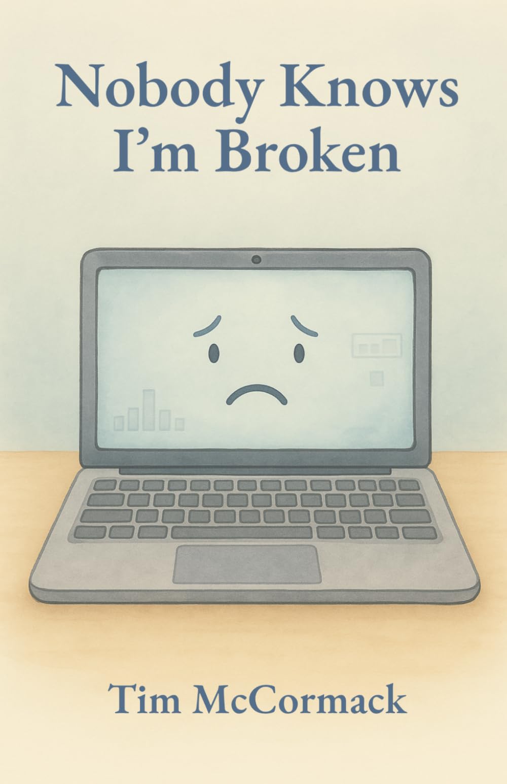 Nobody Knows I'm Broken: A Picture Book for Digital Employee Experience Leaders