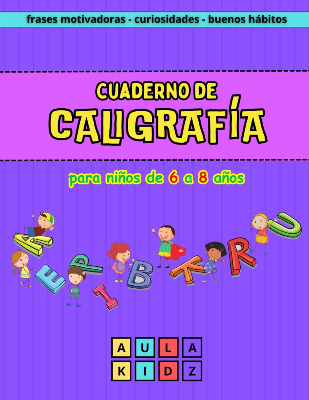 Cuaderno de Caligrafía para niños de 6 a 8 años: Letra de imprenta "de palo" - Trazos básicos - Frases motivadoras - Curiosidades - Buenos hábitos. ... guía y consejos. Con bonitas ilustraciones