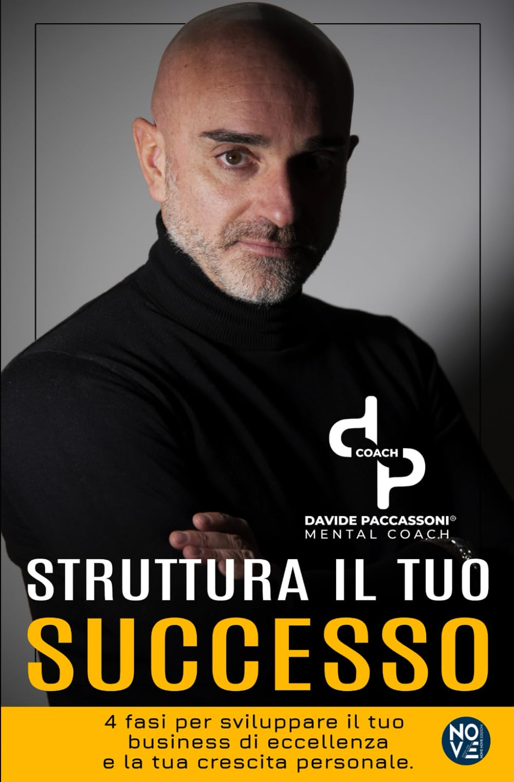 Struttura il tuo Successo: 4 fasi per sviluppare il tuo business di eccellenza e la tua crescita personale