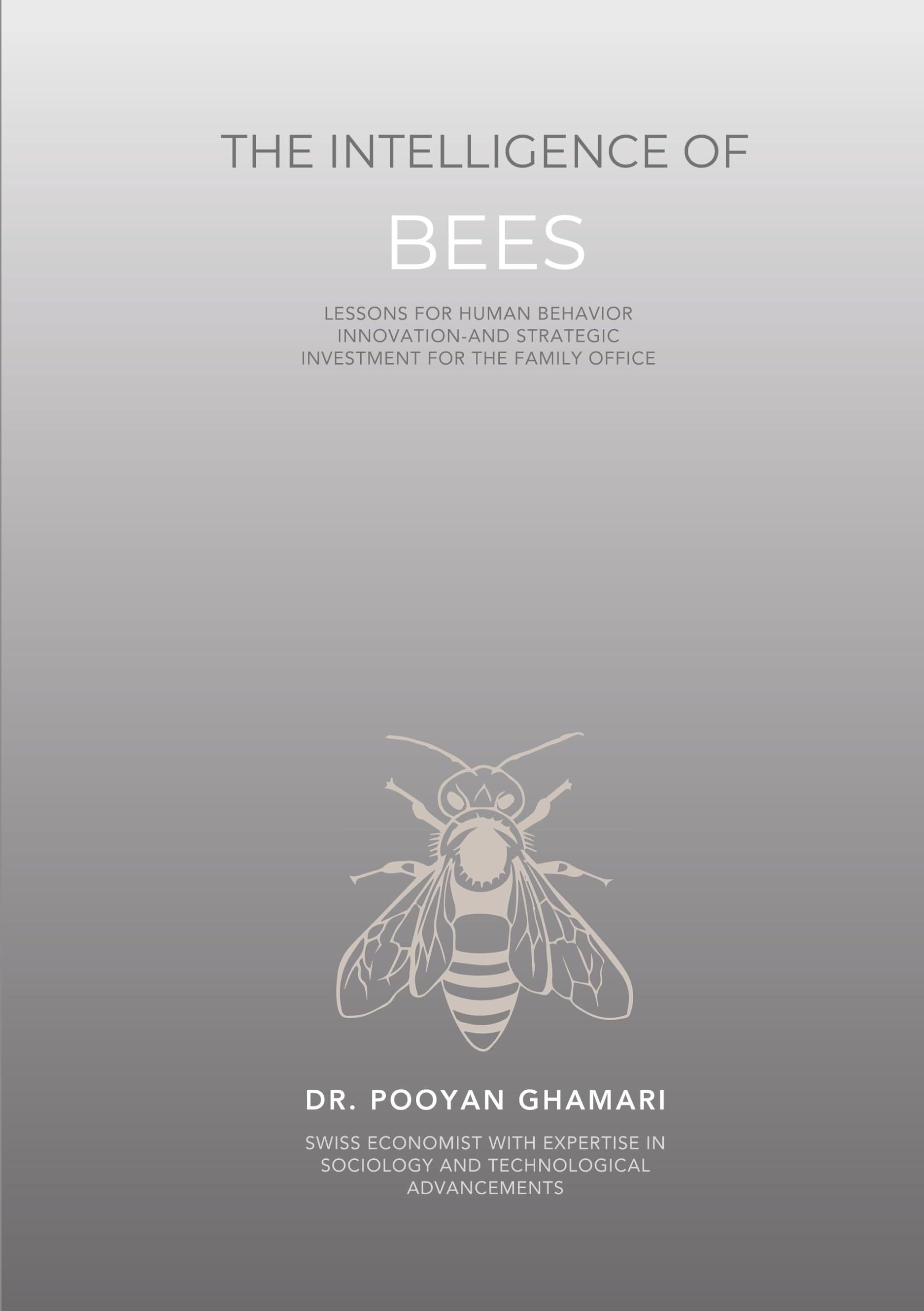 The Intelligence of Bees: Lessons for Human Behavior, Innovation and Strategic Investment for Family Offices