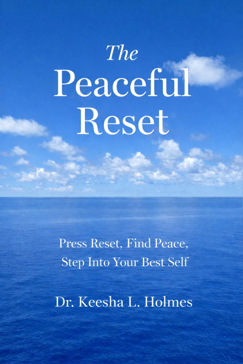 The Peaceful Reset: Press Reset, Find Peace, Step Into Your Best Self