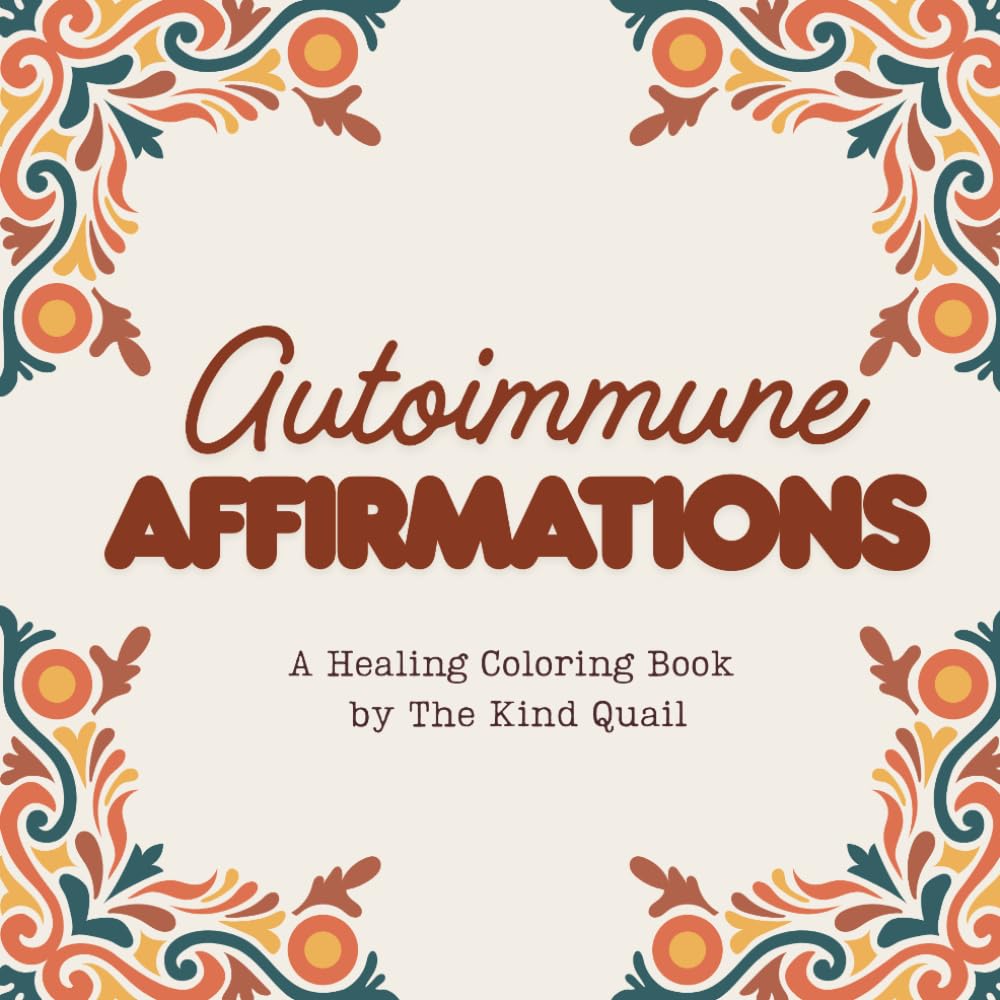 Autoimmune Affirmations: A Healing Coloring Book