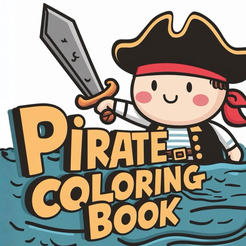Pirates, Ships & Hidden Treasure Coloring Book: Ahoy! A Pirate Coloring Adventure For Kids, 40 Big And Simple Coloring Page, Jolly Roger Adventures