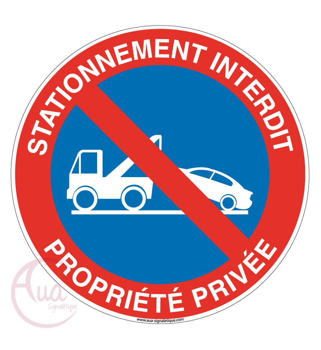 AUA SIGNALETIQUE - Panneau stationnement interdit propriété privée sous peine de fourrière 2 - Ø 650 mm, PVC 1.5mm