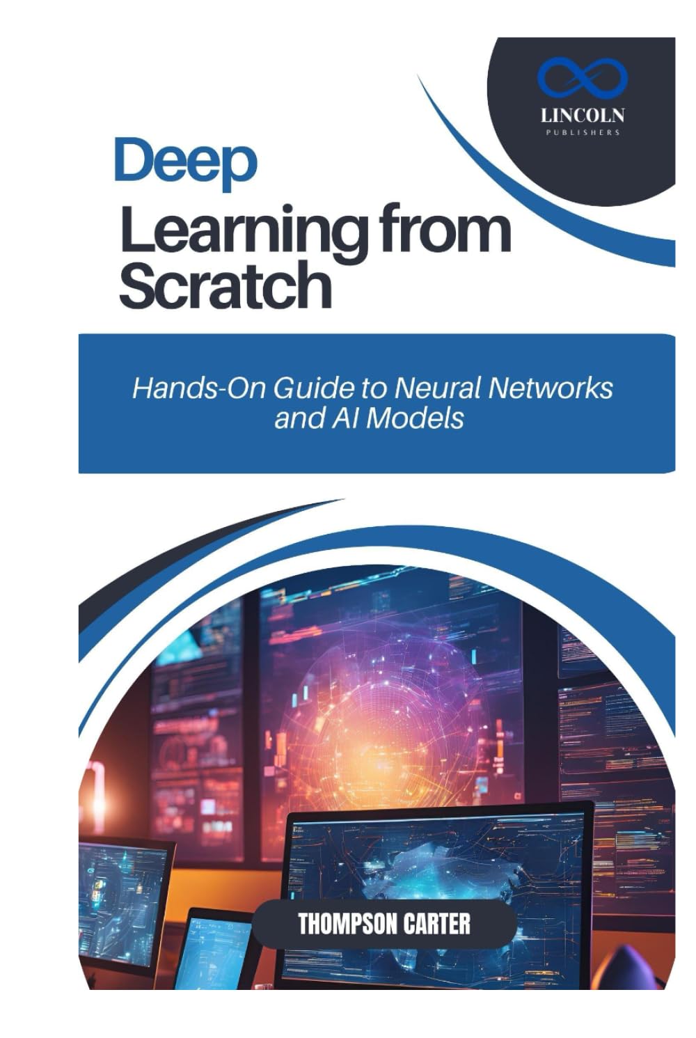 Deep Learning from Scratch: Hands-On Guide to Neural Networks and AI Models