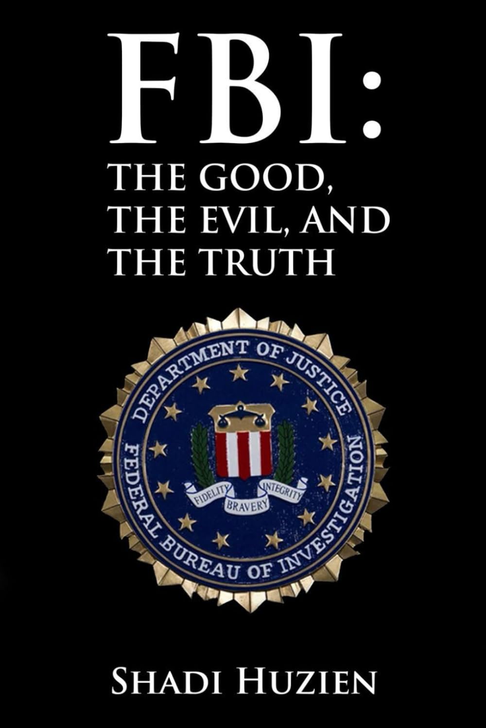 FBI: The Good, The Evil, and The Truth Second Edition