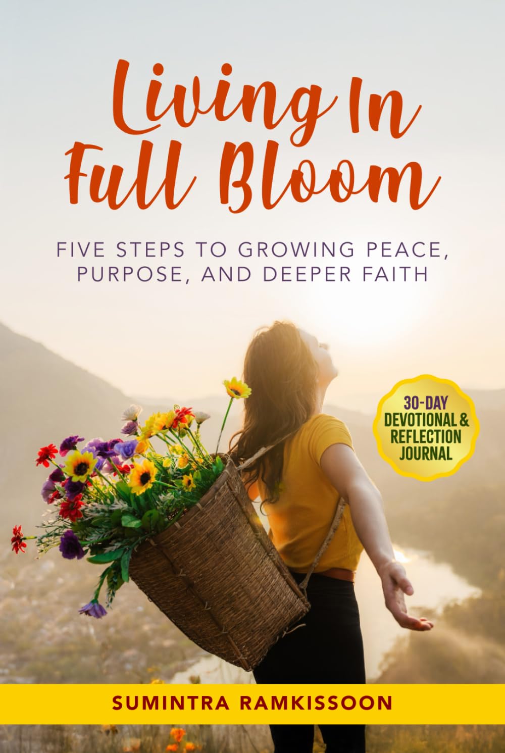 Living in Full Bloom: Five Steps to Growing Peace, Purpose, and Deeper Faith