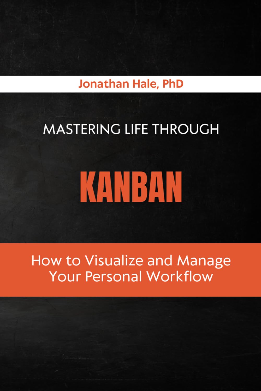 Mastering Life Through Kanban: How to Visualize and Manage Your Personal Workflow
