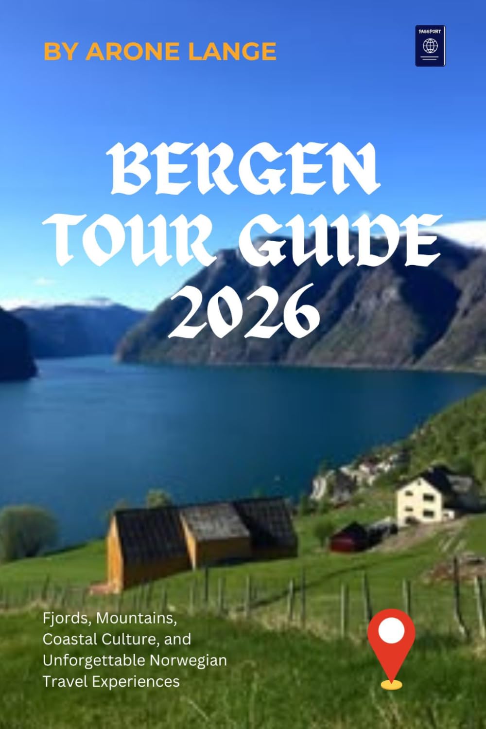 Bergen Tour Guide 2026: Fjords, Mountains, Coastal Culture, and Unforgettable Norwegian Travel Experiences