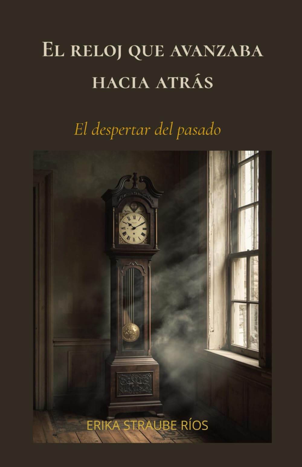 EL RELOJ QUE AVANZABA HACIA ATRÁS: El despertar del pasado
