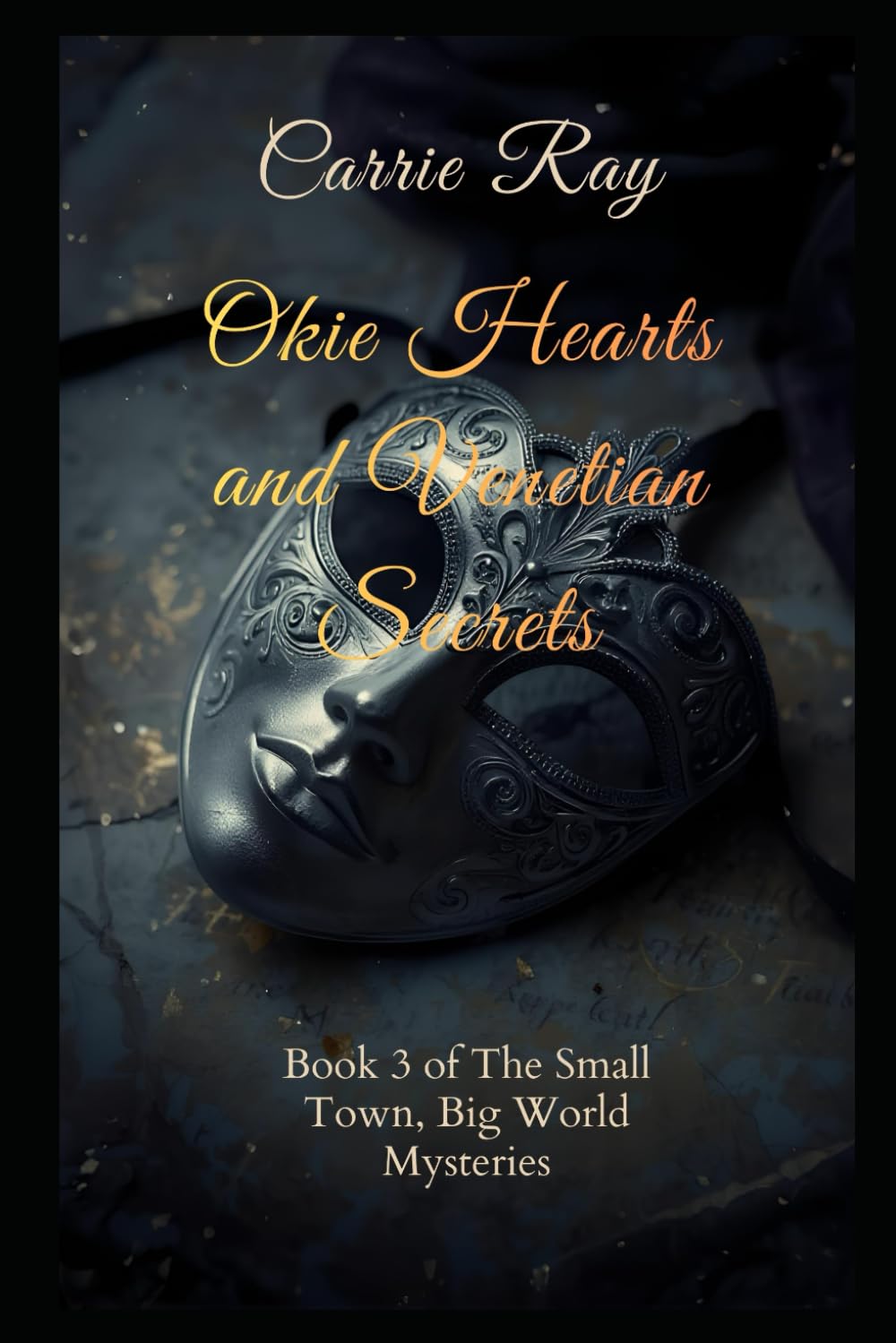 Okie Hearts and Venetian Secrets: Book 3 of The Small Town, Big World Mysteries