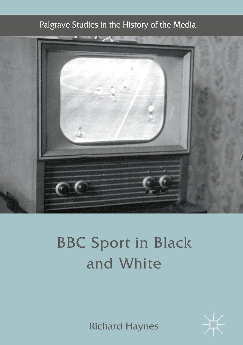 BBC Sport in Black and White (Palgrave Studies in the History of the Media)