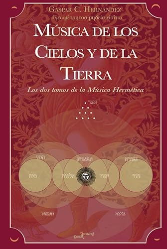 Música de los Cielos y de la Tierra: Los dos tomos de la Música Hermética (Música Hermética. Como suena el cielo, suena la tierra.)
