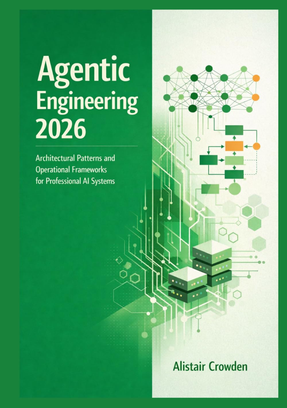 Agentic Engineering 2026: Architectural Patterns and Operational Frameworks for Professional AI Systems