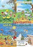  Die vier Jahreszeiten sind da - 80 schönste Kinderlieder fürs ganze Jahr: Das Liederbuch mit allen Texten, Noten und Gitarrengriffen zum Mitsingen und Mitspielen