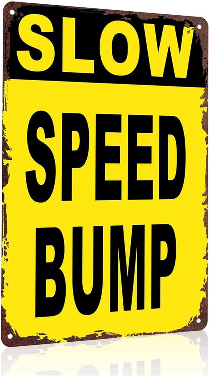 EKFBQBGW Aluminum Workshop Humor Sign Funny Slow Speed Bump Warning for Wall 8 X 12 in