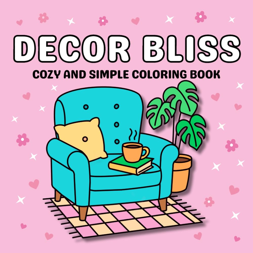Decor Bliss: Cozy and Simple Coloring Book for Adults and Teens with Stylish Everyday Design Items