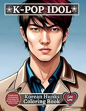 K-POP IDOL - KOREAN HUNKS COLORING BOOK - VOLUME 5: A Captivating Coloring Book Celebrating The Beauty Of Korea's Hottest Idols