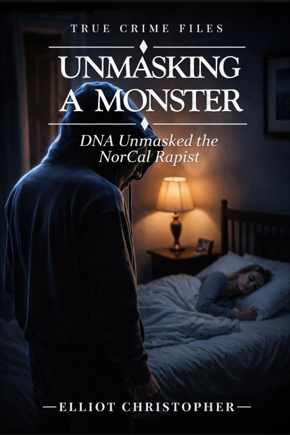 UNMASKING A MONSTER: DNA Unveils the NorCal Rapist (True Crime Files)