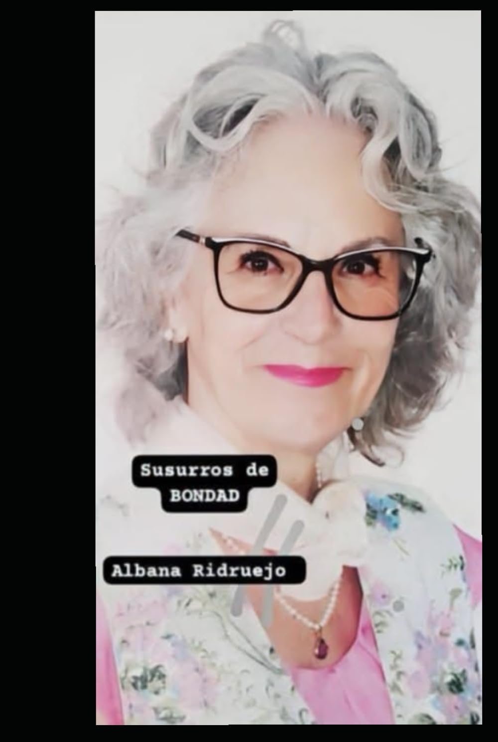 La BONDAD es la MAESTRA III: 17 susurros de bondad