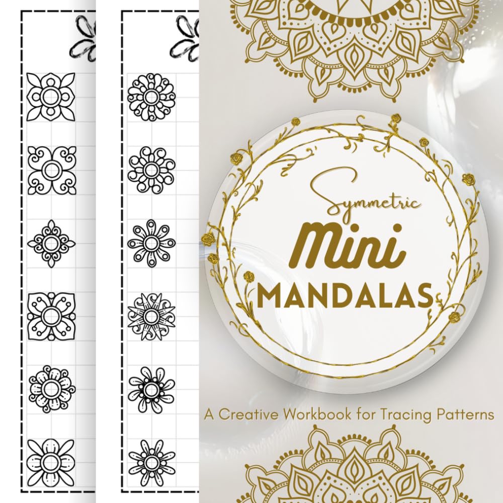 Symmetric Mini Mandalas — A Creative Workbook for Tracing Patterns: 162 Simple and Fun Elements for Creating Beautiful Mandalas (Tracing the Mandala Artistry)