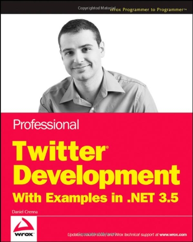 Professional Twitter® Development: With Examples in .NET 3.5