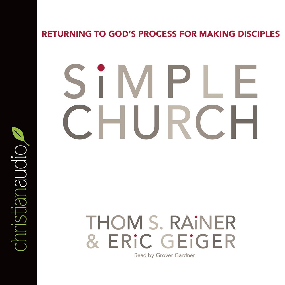 Simple Church: Returning to God's Process for Making Disciples