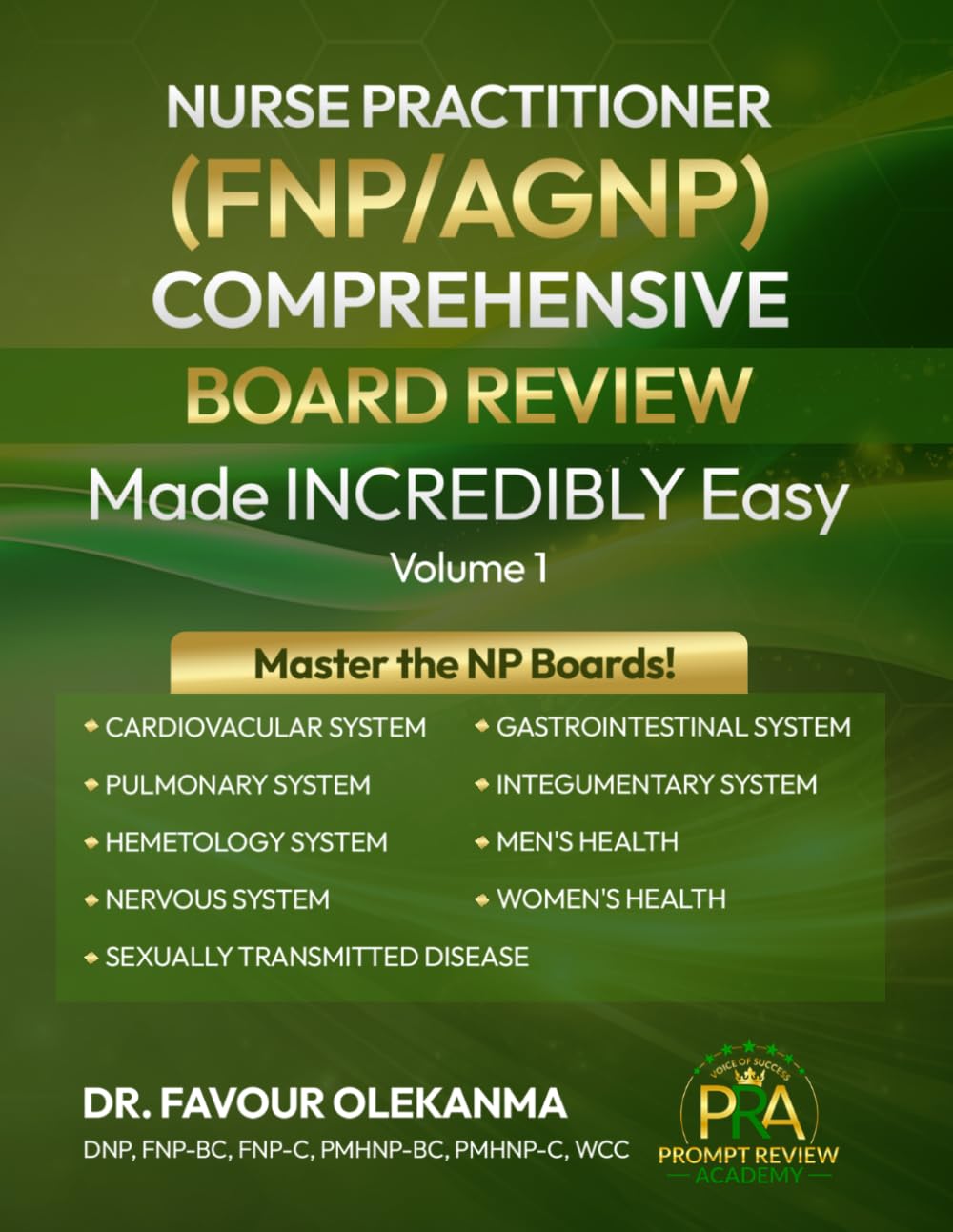 Nurse Practitioner (FNP/AGNP) COMPREHENSIVE BOARD REVIEW Made INCREDIBLY Easy: Volume 1