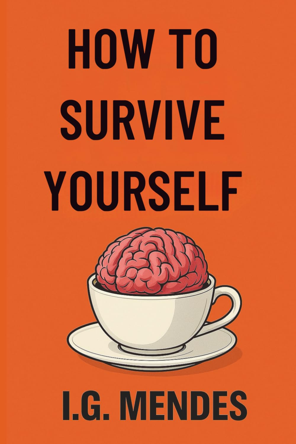 HOW TO SURVIVE YOURSELF: A Manual for Functional Human Beings (Manuais para seres humanos funcionais)
