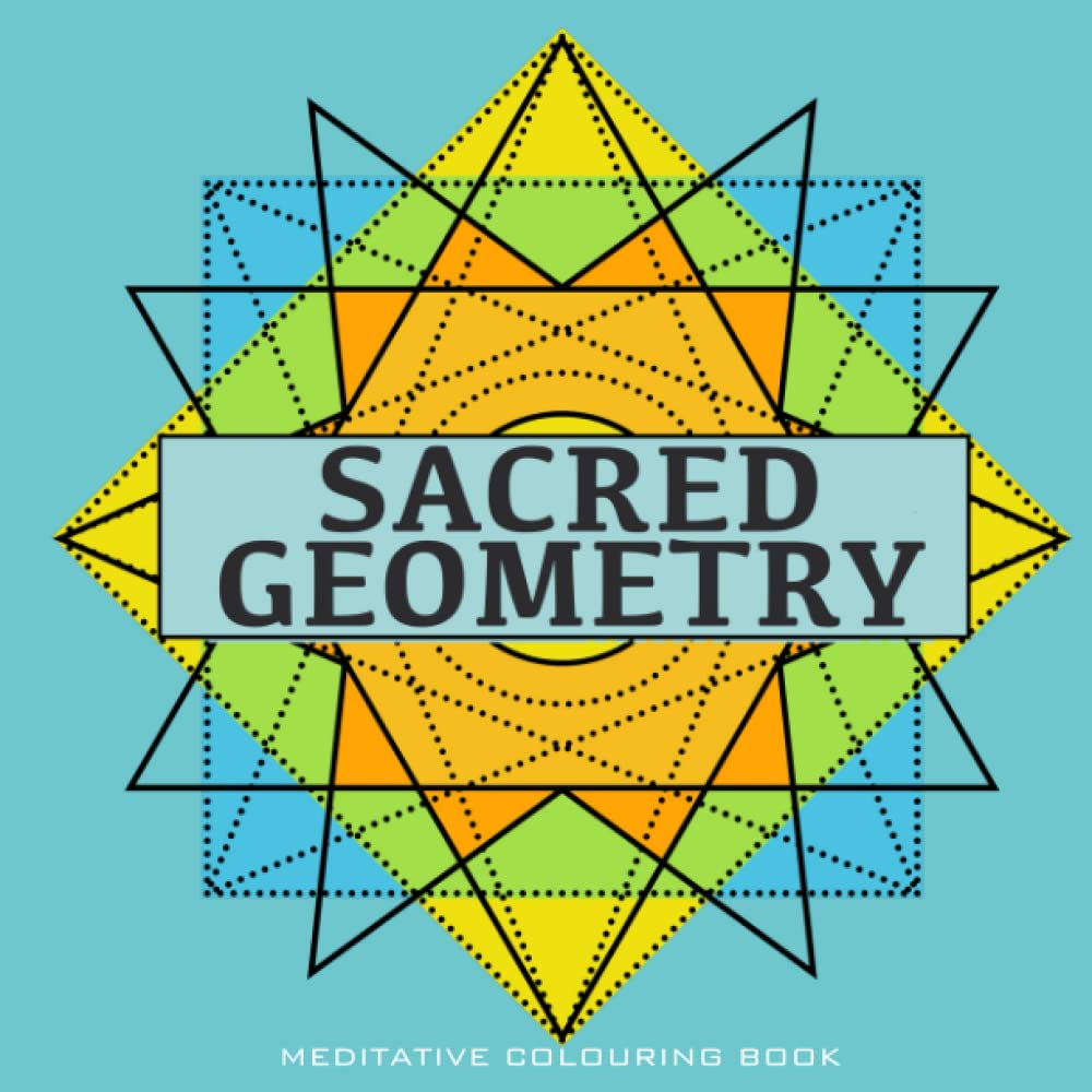 Sacred Geometry: Meditative Colouring Book