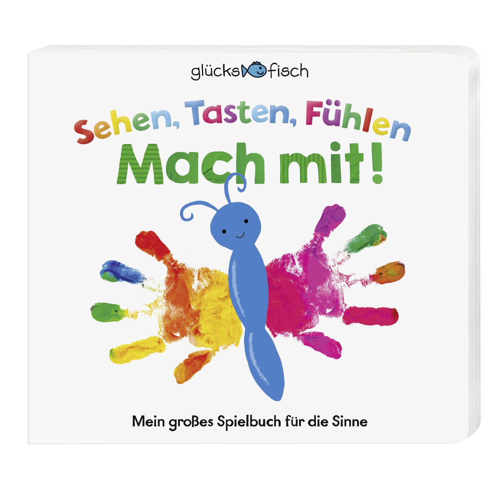 Glücksfisch: Sehen, Tasten, Fühlen: Mach mit!: Mein großes Spielbuch für die Sinne
