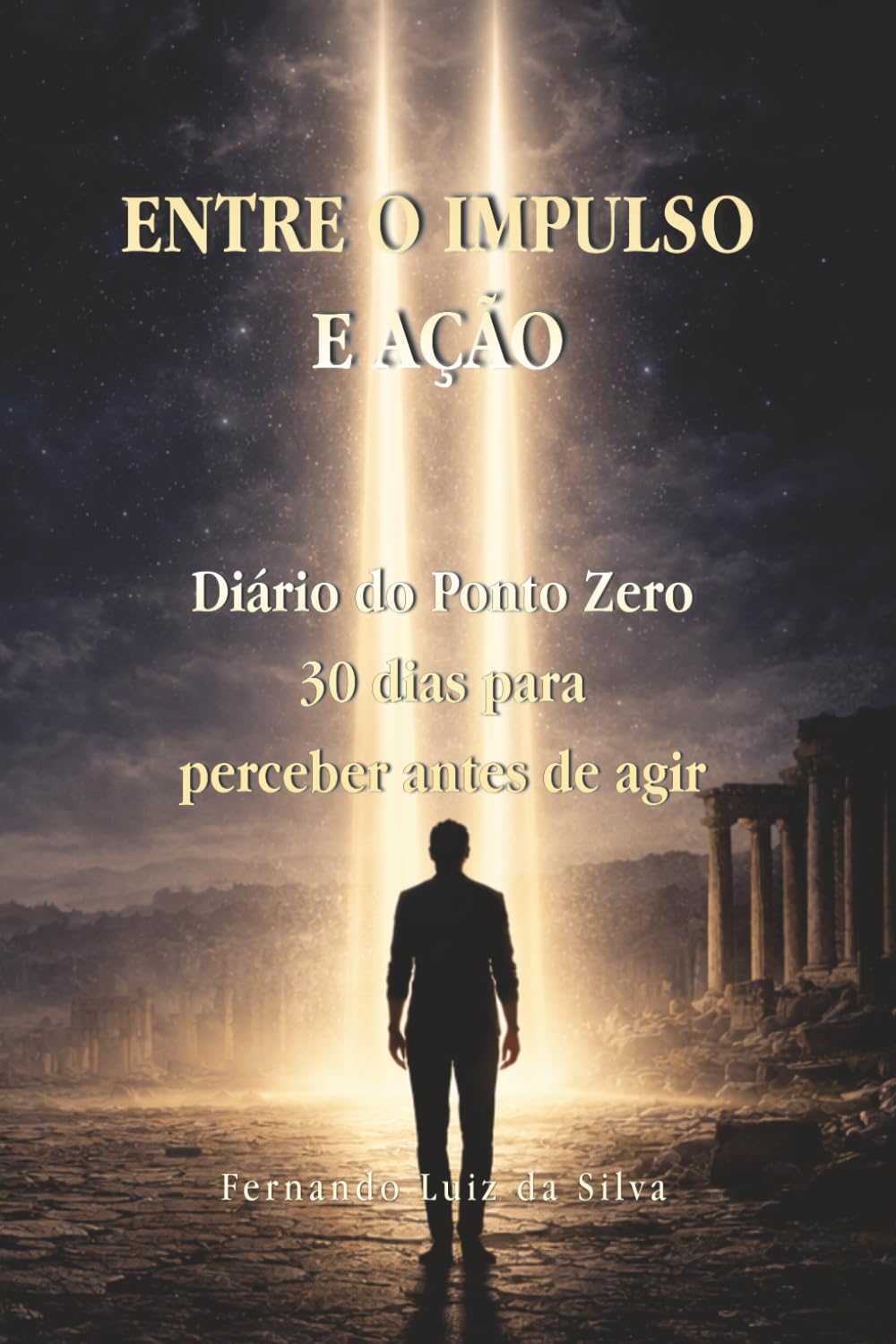 ENTRE O IMPULSO E AÇÃO: Diário do Ponto Zero — 30 dias para perceber antes de agir