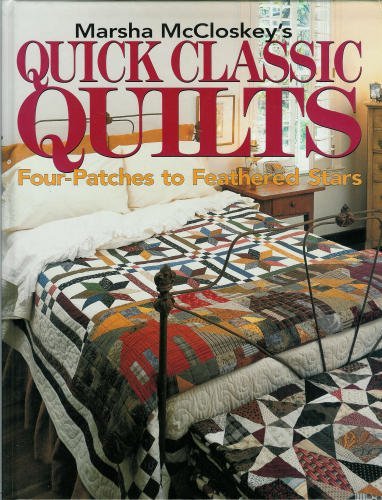 Marsha McCloskey's quick classic quilts: Four-patches to feathered stars (For the love of quilting)