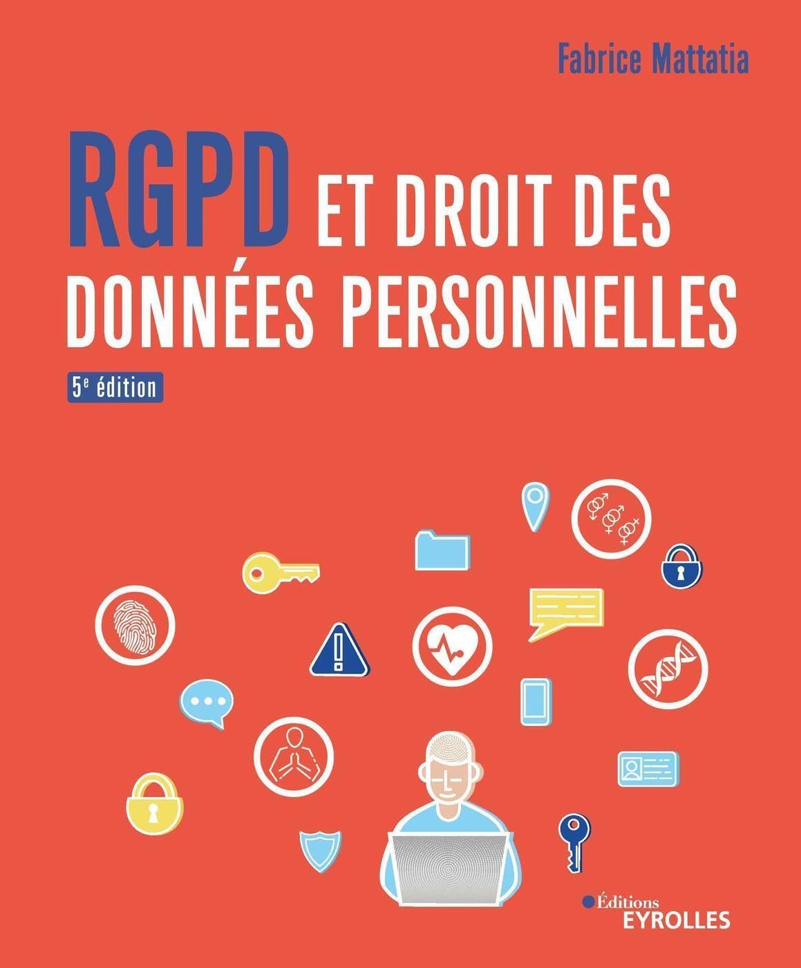 RGPD et droit des données personnelles: ENFIN UN MANUEL COMPLET SUR LE NOUVEAU CADRE JURIDIQUE ISSU DU RGPD ET DE LA LOI