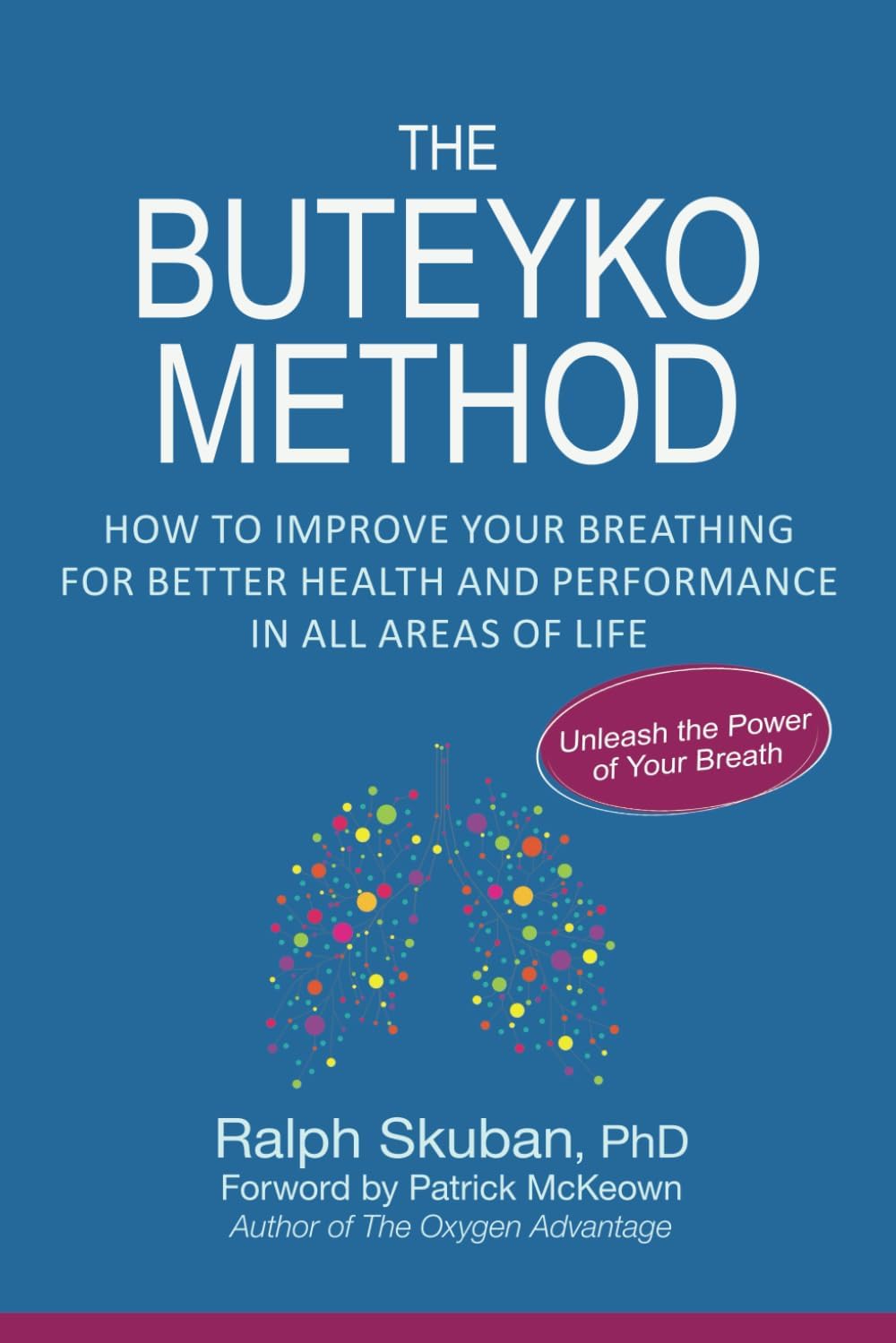 The Buteyko Method: How to Improve Your Breathing for Better Health and Performance in All Areas of Life