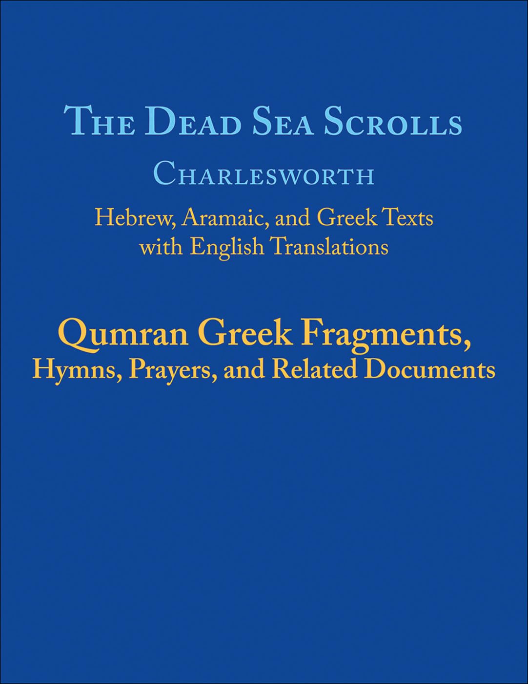 The Dead Sea Scrolls, Volume 5B: Qumran Greek Fragments, Hymns, Prayers, and Related Documents