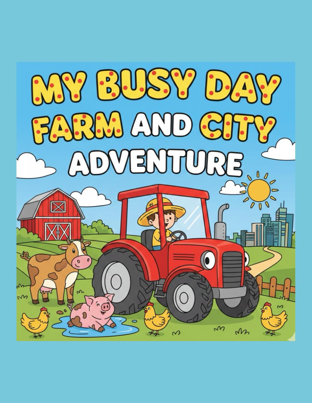 My Busy Day: Farm and City Adventures