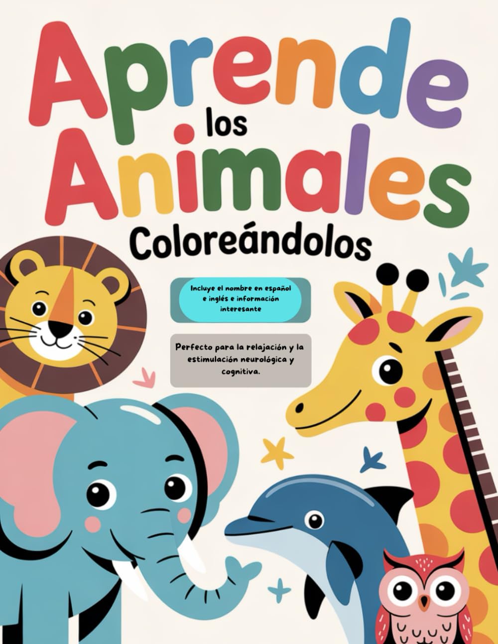 Aprende los animales coloreándolos: Incluye el nombre en español e inglés e información interesante. Perfecto para la relajación y la estimulación cognitiva