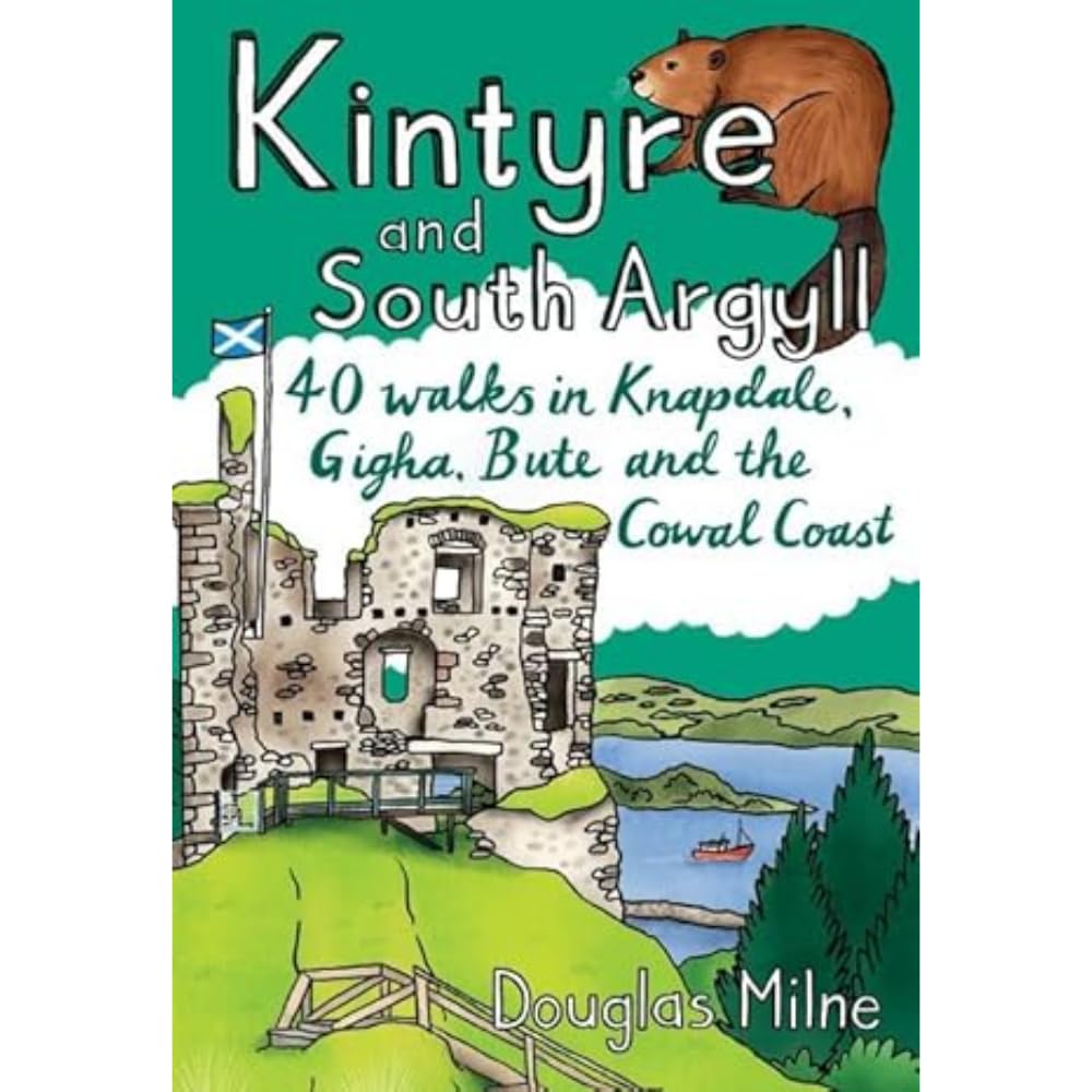 Kintyre & South Argyll : 40 walks in Knapdale, Gigha, Bute and the Cowal Coast