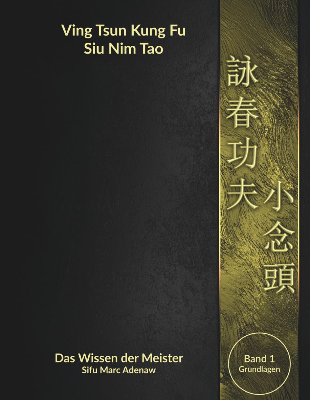 Ving Tsun Siu Nim Tao: Die wichtigste Form des Ving Tsun Systems