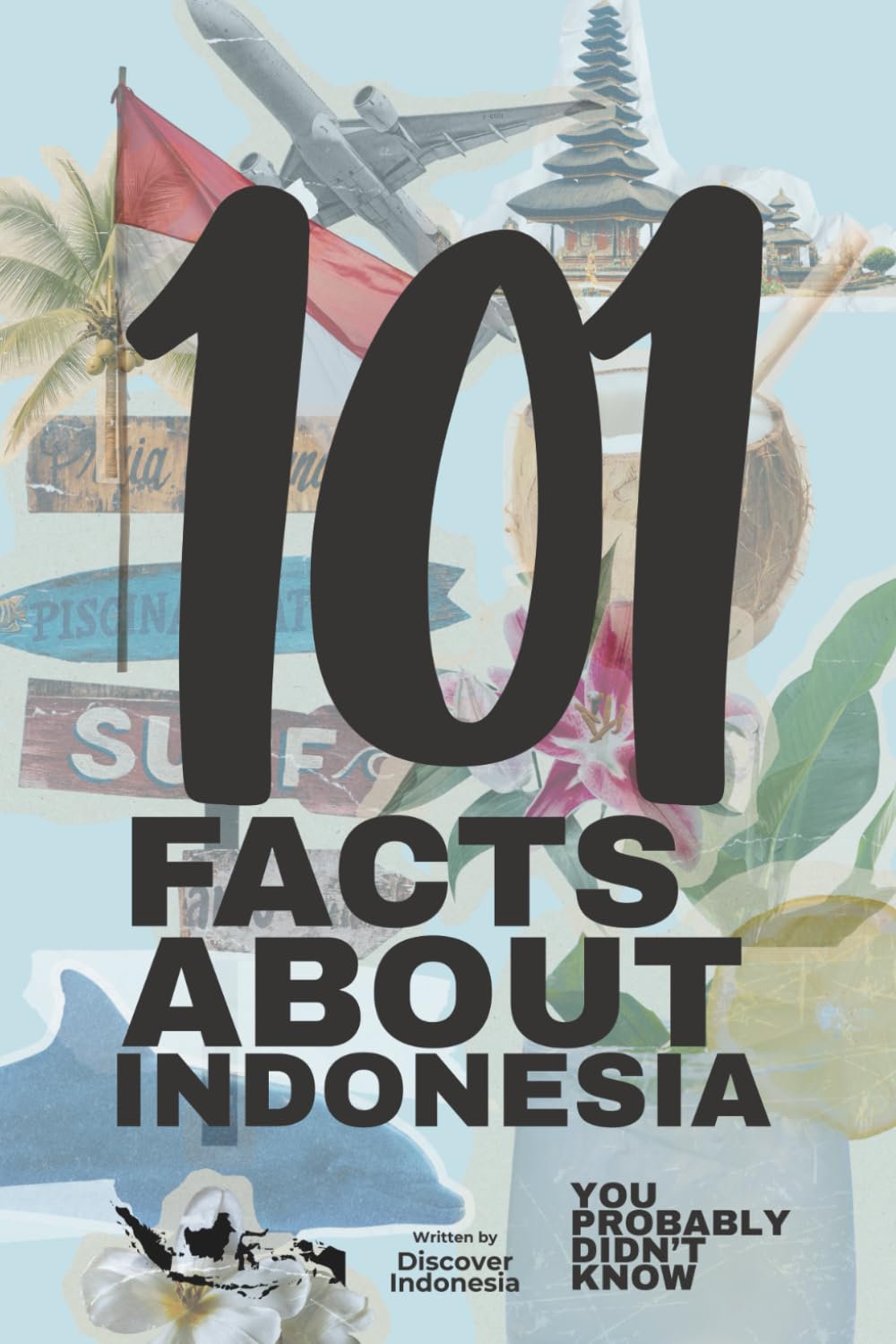 101 FACTS ABOUT INDONESIA (You Probably Didn’t Know)